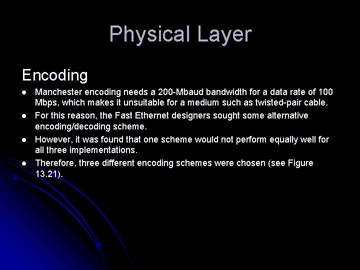 Physical Layer Encoding l l Manchester encoding needs a 200 -Mbaud bandwidth for a