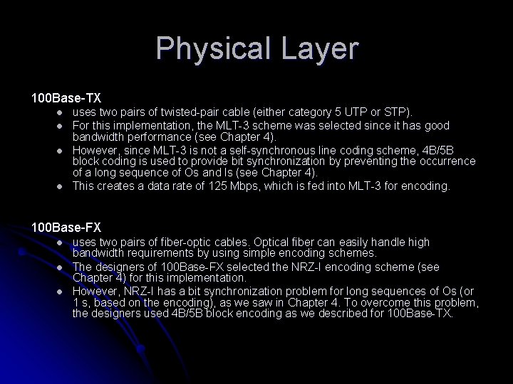 Physical Layer 100 Base-TX l l uses two pairs of twisted-pair cable (either category
