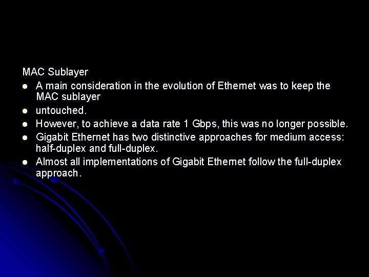 MAC Sublayer l A main consideration in the evolution of Ethernet was to keep