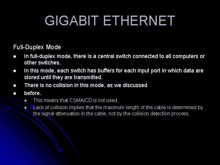 GIGABIT ETHERNET Full-Duplex Mode l l In full-duplex mode, there is a central switch