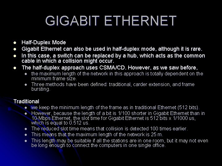 GIGABIT ETHERNET l l Half-Duplex Mode Gigabit Ethernet can also be used in half-duplex