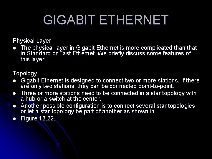 GIGABIT ETHERNET Physical Layer l The physical layer in Gigabit Ethernet is more complicated