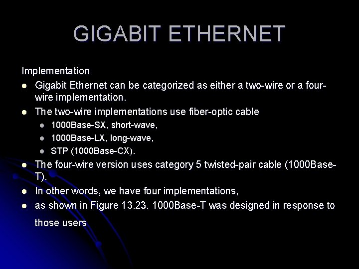 GIGABIT ETHERNET Implementation l Gigabit Ethernet can be categorized as either a two-wire or