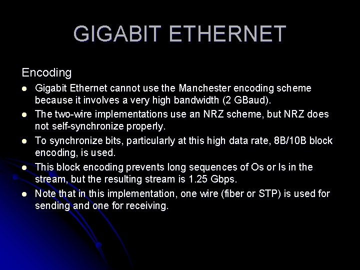GIGABIT ETHERNET Encoding l l l Gigabit Ethernet cannot use the Manchester encoding scheme