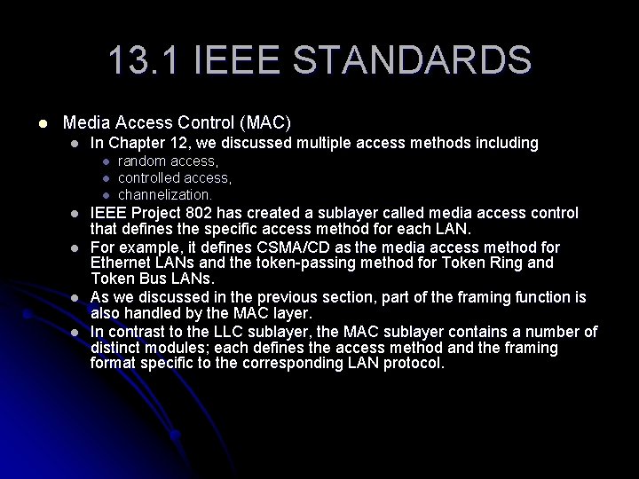 13. 1 IEEE STANDARDS l Media Access Control (MAC) l In Chapter 12, we