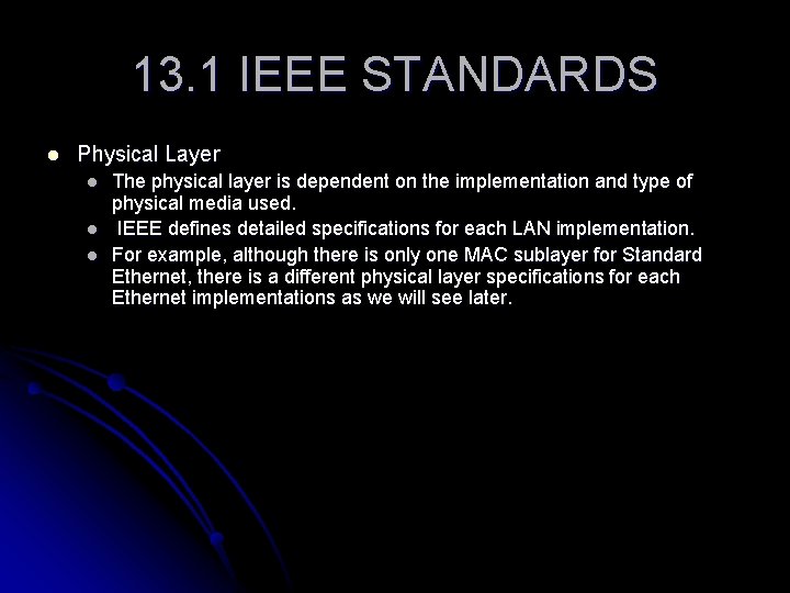 13. 1 IEEE STANDARDS l Physical Layer l l l The physical layer is