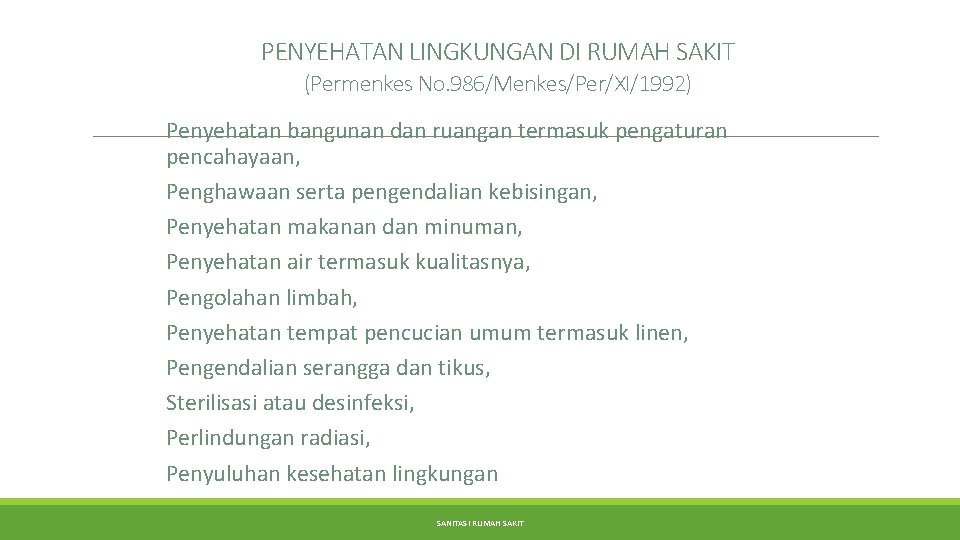 PENYEHATAN LINGKUNGAN DI RUMAH SAKIT (Permenkes No. 986/Menkes/Per/XI/1992) Penyehatan bangunan dan ruangan termasuk pengaturan