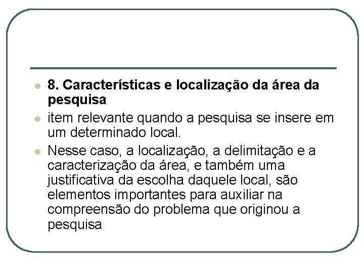 l l l 8. Características e localização da área da pesquisa item relevante quando