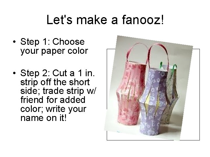 Let's make a fanooz! • Step 1: Choose your paper color • Step 2: