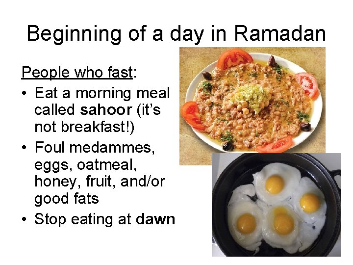 Beginning of a day in Ramadan People who fast: • Eat a morning meal