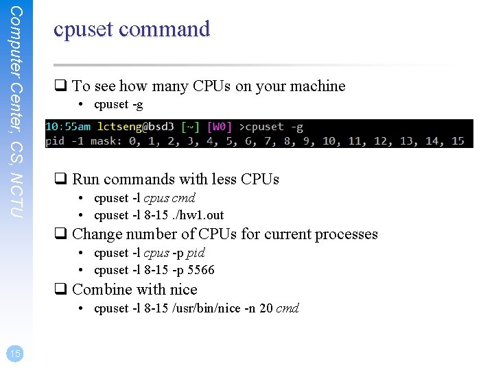 Computer Center, CS, NCTU cpuset command q To see how many CPUs on your