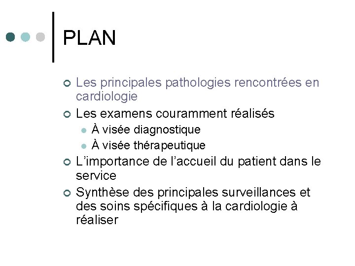 PLAN ¢ ¢ Les principales pathologies rencontrées en cardiologie Les examens couramment réalisés l