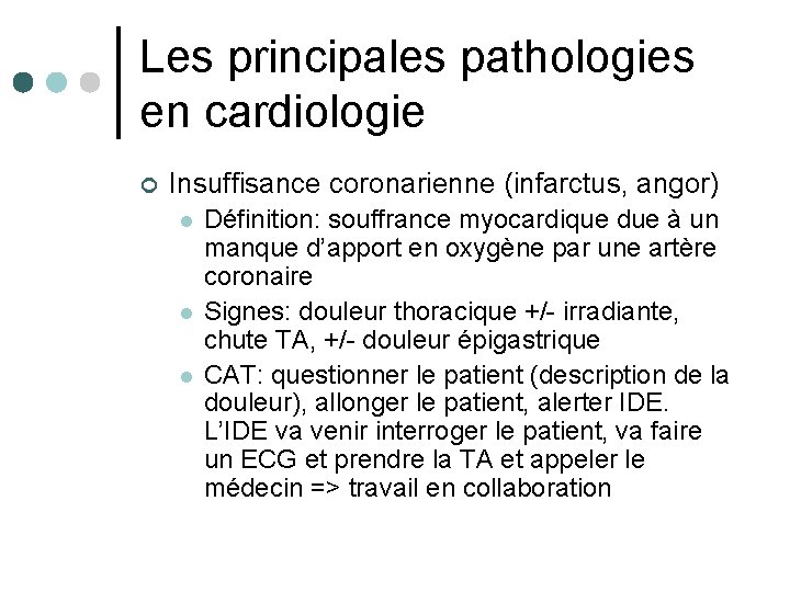 Les principales pathologies en cardiologie ¢ Insuffisance coronarienne (infarctus, angor) l l l Définition: