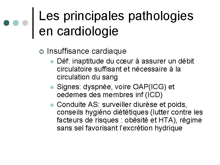 Les principales pathologies en cardiologie ¢ Insuffisance cardiaque l l l Déf: inaptitude du