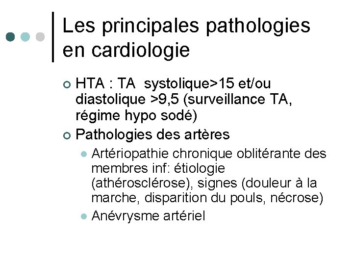 Les principales pathologies en cardiologie HTA : TA systolique>15 et/ou diastolique >9, 5 (surveillance