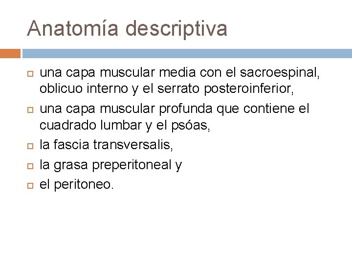 Anatomía descriptiva una capa muscular media con el sacroespinal, oblicuo interno y el serrato