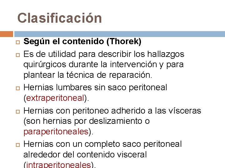 Clasificación Según el contenido (Thorek) Es de utilidad para describir los hallazgos quirúrgicos durante