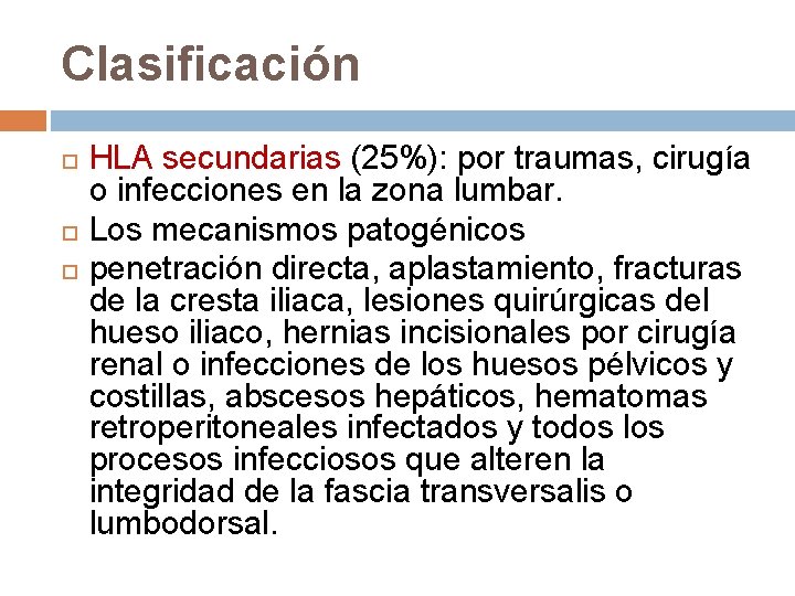 Clasificación HLA secundarias (25%): por traumas, cirugía o infecciones en la zona lumbar. Los