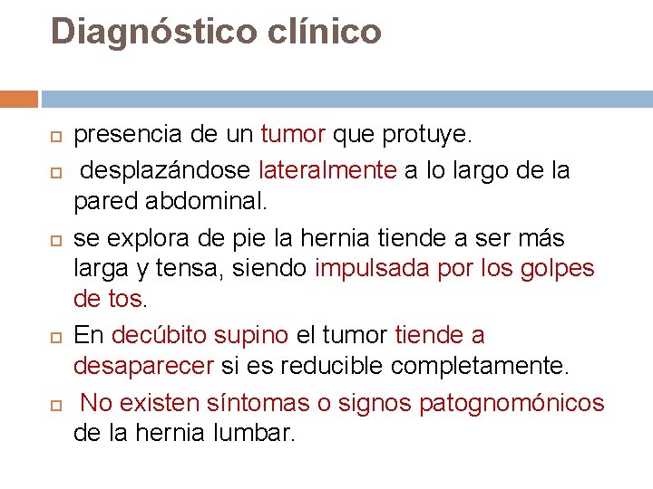 Diagnóstico clínico presencia de un tumor que protuye. desplazándose lateralmente a lo largo de