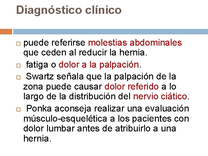 Diagnóstico clínico puede referirse molestias abdominales que ceden al reducir la hernia. fatiga o