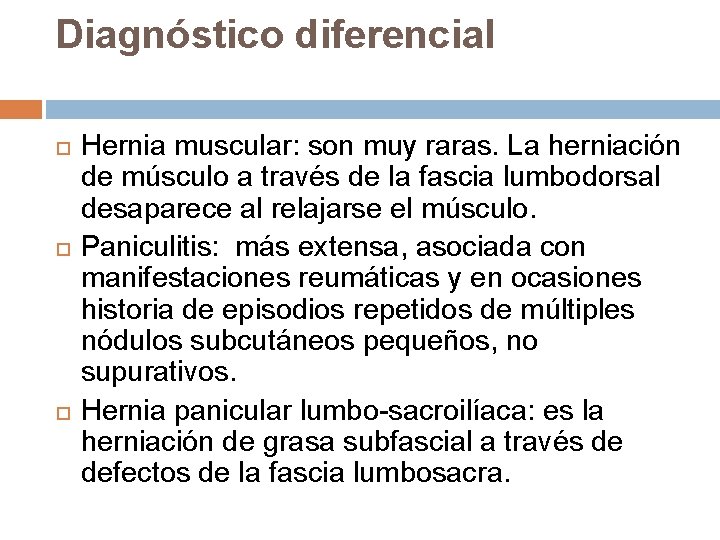 Diagnóstico diferencial Hernia muscular: son muy raras. La herniación de músculo a través de Diagnóstico diferencial Hernia muscular: son muy raras. La herniación de músculo a través de
