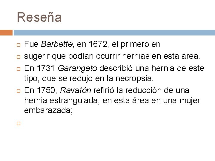 Reseña Fue Barbette, en 1672, el primero en sugerir que podían ocurrir hernias en Reseña Fue Barbette, en 1672, el primero en sugerir que podían ocurrir hernias en