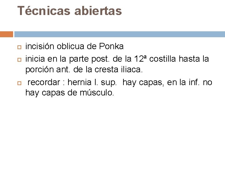 Técnicas abiertas incisión oblicua de Ponka inicia en la parte post. de la 12ª