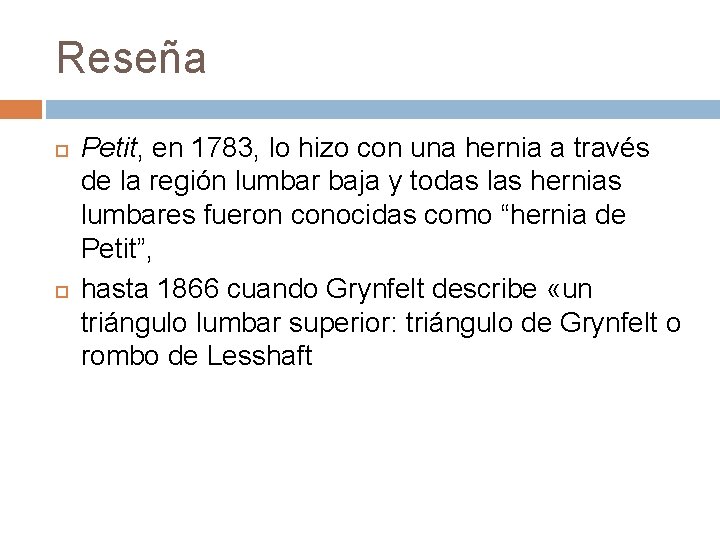 Reseña Petit, en 1783, lo hizo con una hernia a través de la región Reseña Petit, en 1783, lo hizo con una hernia a través de la región