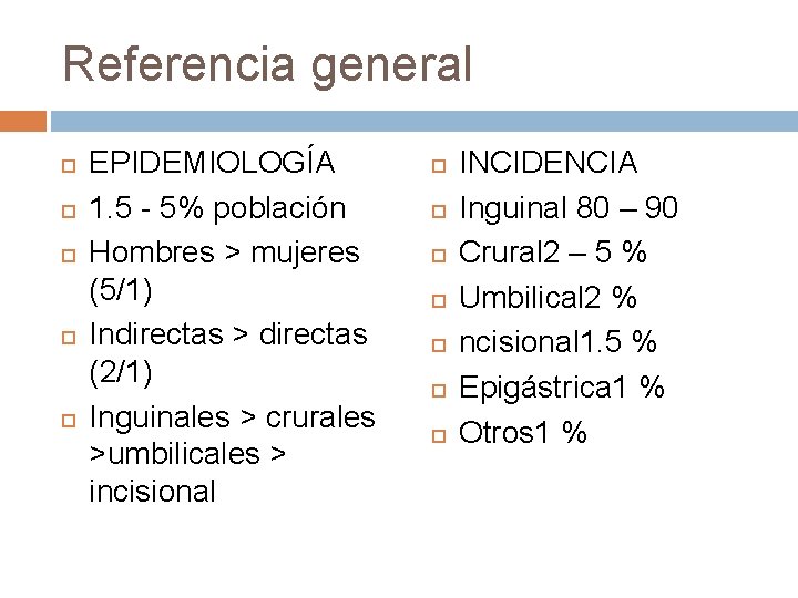 Referencia general EPIDEMIOLOGÍA 1. 5 - 5% población Hombres > mujeres (5/1) Indirectas >