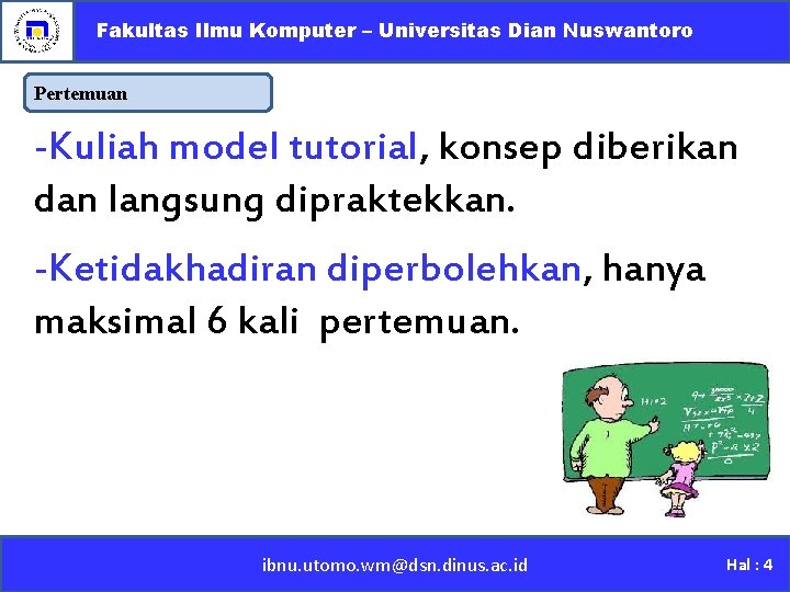 Fakultas Ilmu Komputer – Universitas Dian Nuswantoro Pertemuan -Kuliah model tutorial, konsep diberikan dan