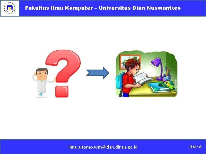 Fakultas Ilmu Komputer – Universitas Dian Nuswantoro ibnu. utomo. wm@dsn. dinus. ac. id 8
