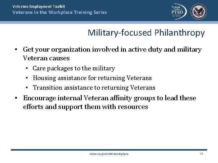 Veterans Employment Toolkit Veterans in the Workplace Training Series Military-focused Philanthropy • Get your