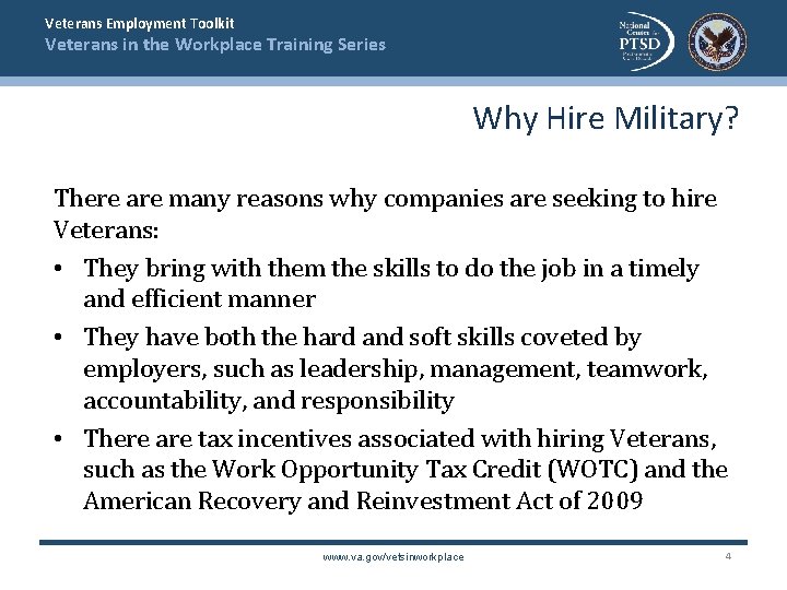Veterans Employment Toolkit Veterans in the Workplace Training Series Why Hire Military? There are