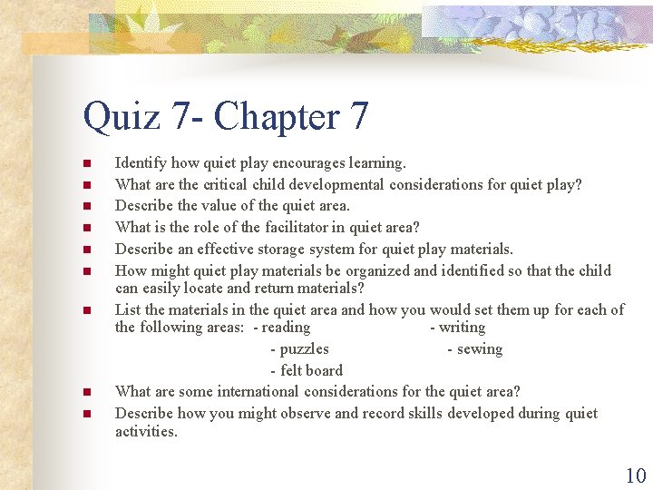 Quiz 7 - Chapter 7 n n n n n Identify how quiet play