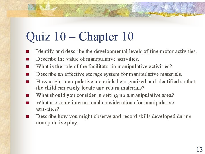 Quiz 10 – Chapter 10 n n n n Identify and describe the developmental