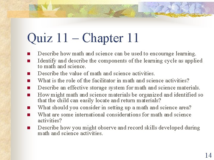 Quiz 11 – Chapter 11 n n n n n Describe how math and