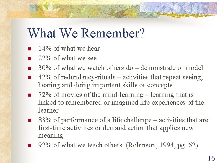 What We Remember? n n n n 14% of what we hear 22% of