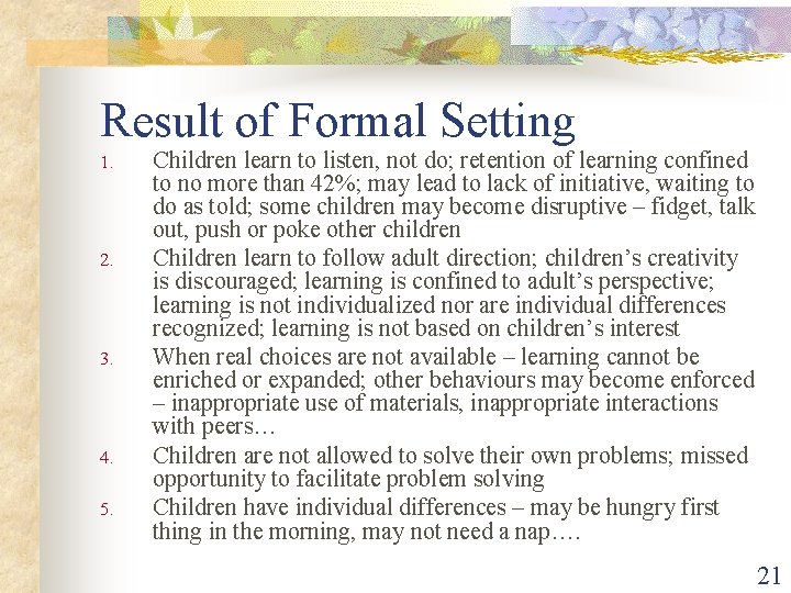 Result of Formal Setting 1. 2. 3. 4. 5. Children learn to listen, not