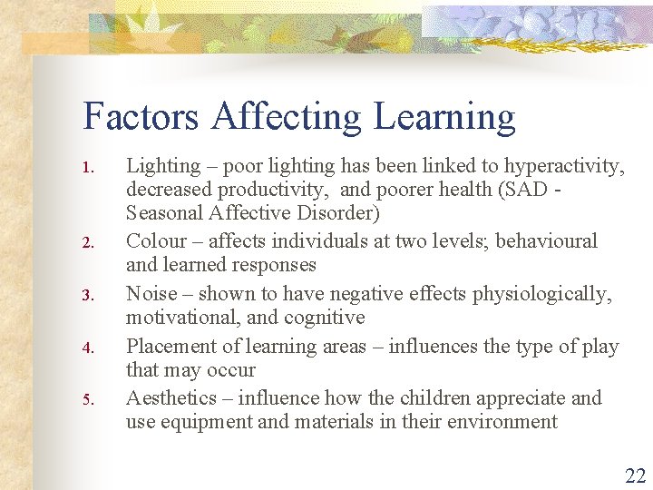 Factors Affecting Learning 1. 2. 3. 4. 5. Lighting – poor lighting has been