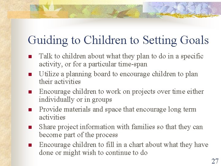Guiding to Children to Setting Goals n n n Talk to children about what