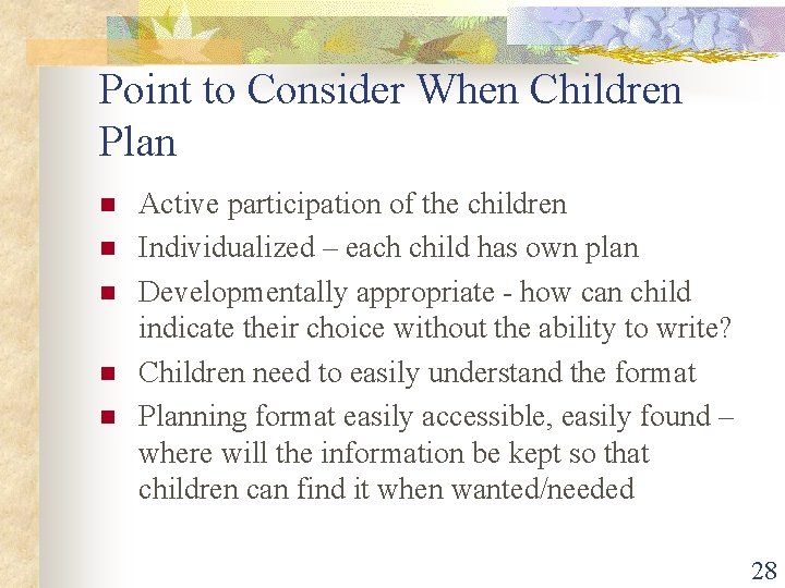 Point to Consider When Children Plan n n Active participation of the children Individualized