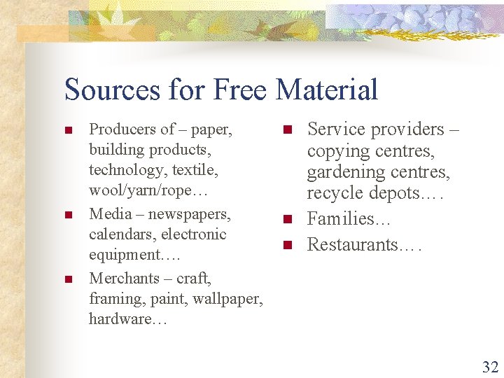 Sources for Free Material n n n Producers of – paper, building products, technology,
