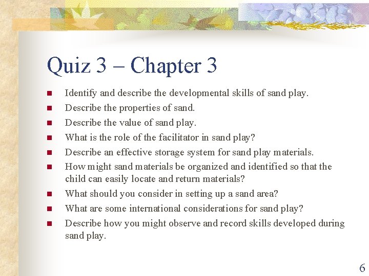 Quiz 3 – Chapter 3 n n n n n Identify and describe the