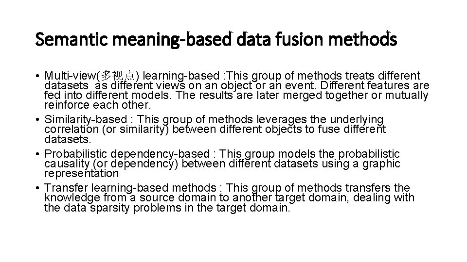 Semantic meaning-based data fusion methods • Multi-view(多视点) learning-based : This group of methods treats