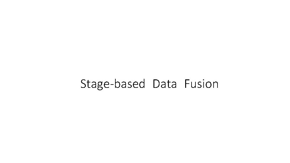 Stage-based Data Fusion 