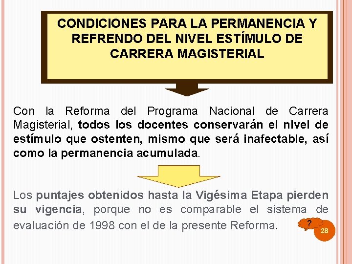 CONDICIONES PARA LA PERMANENCIA Y REFRENDO DEL NIVEL ESTÍMULO DE CARRERA MAGISTERIAL Con la