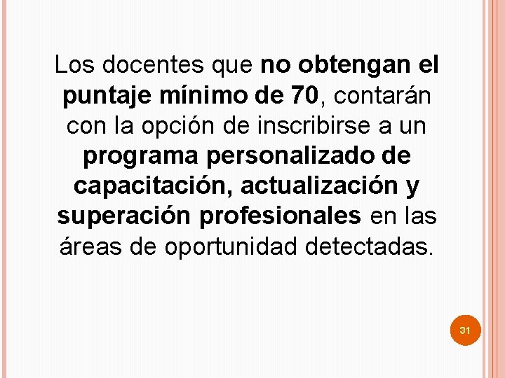 Los docentes que no obtengan el puntaje mínimo de 70, contarán con la opción