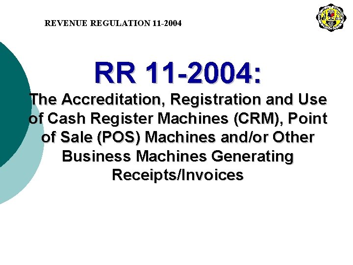 REVENUE REGULATION 11 -2004 RR 11 -2004: The Accreditation, Registration and Use of Cash