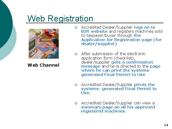 Web Registration ¡ Accredited Dealer/Supplier logs on to BIR website and registers machines sold