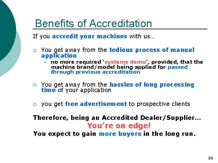 Benefits of Accreditation If you accredit your machines with us… ¡ You get away